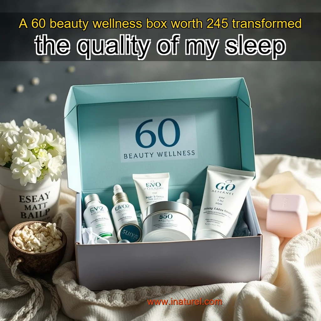 Artistic representation for A 60 beauty wellness box worth 245 transformed the quality of my sleep