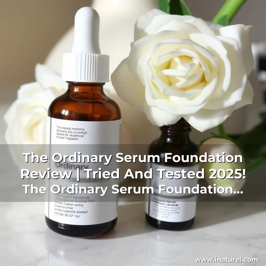 Artistic representation for The Ordinary Serum Foundation Review | Tried And Tested 2025! The Ordinary Serum Foundation Review: Tried And Tested In 2025!