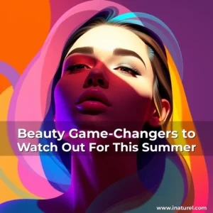 Artistic representation for Beauty Game-Changers to Watch Out For This Summer